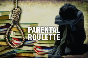 Read more about the article PARENTAL ROULETTE – BETTING ON SUCCESS, LOSING THE CHILD IN KOTA