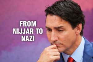 Read more about the article TRUDEAU’S DOUBLE TROUBLE – FROM NIJJAR TO NAZI
